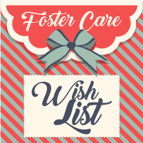 Foster Care Wish List
