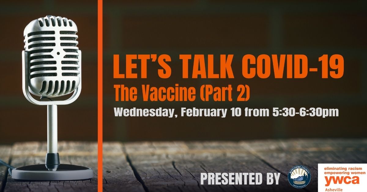 Picture with microphone and text that reads- Let's Talk COVID-19 The Vaccine Part 2 Wednesday, February 10 from 5:30-6:30 pm