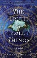 The Truth of All Things by Kieran Shields