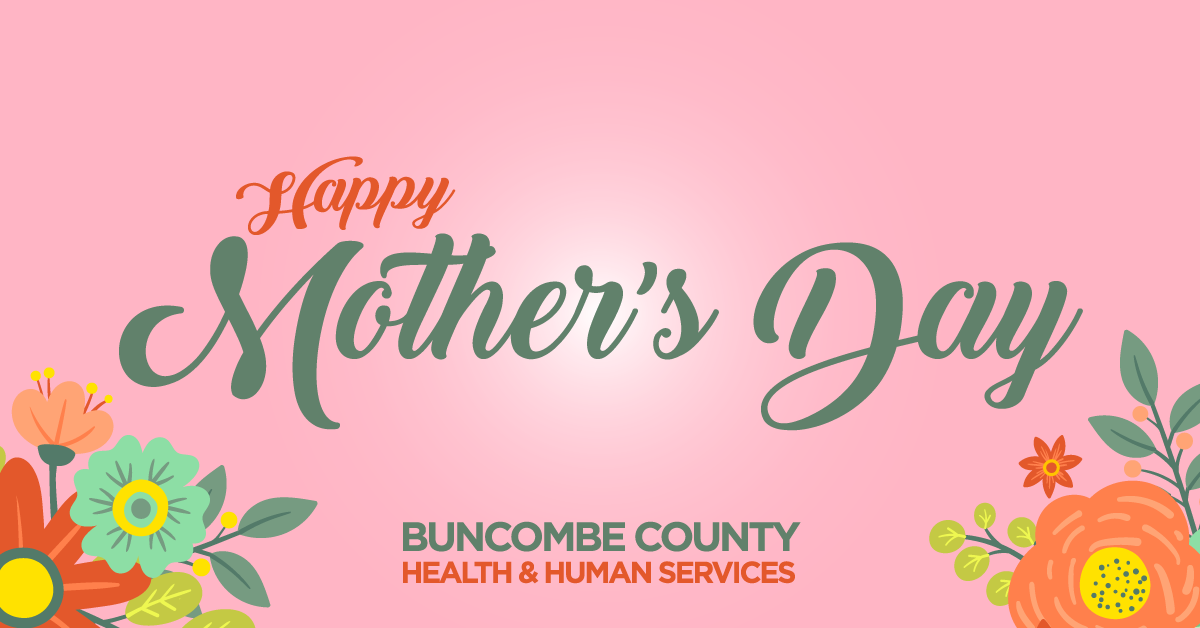Happy Mothers Day from Buncombe County Health and Human Services