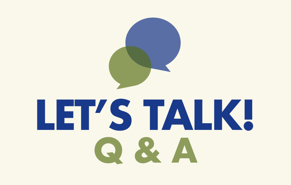 Let's Talk Q & A