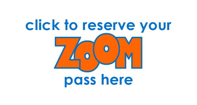 Reserve your Zoom Pass here